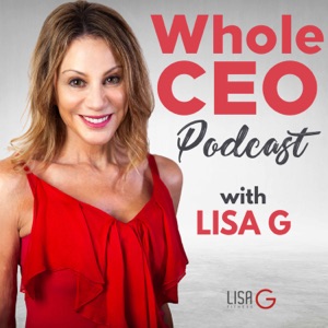 WholeCEO With Lisa G Podcast