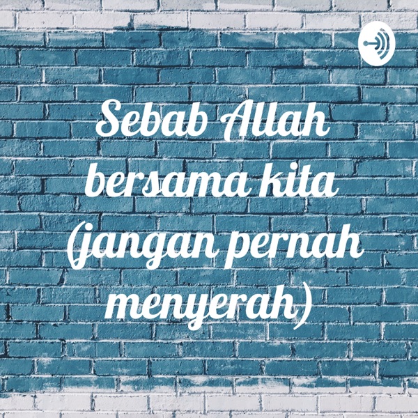 Sebab Allah bersama kita (jangan pernah menyerah)