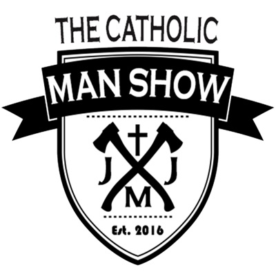 The Catholic Man Show The Catholic Man Show