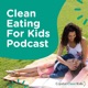 Clean Eating For Kids Podcast