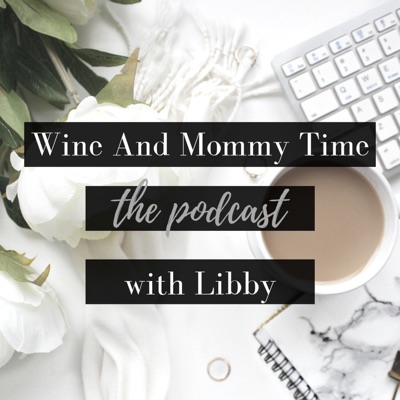 Wine And Mommy Time the Podcast