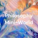 Philosophy Mini-World