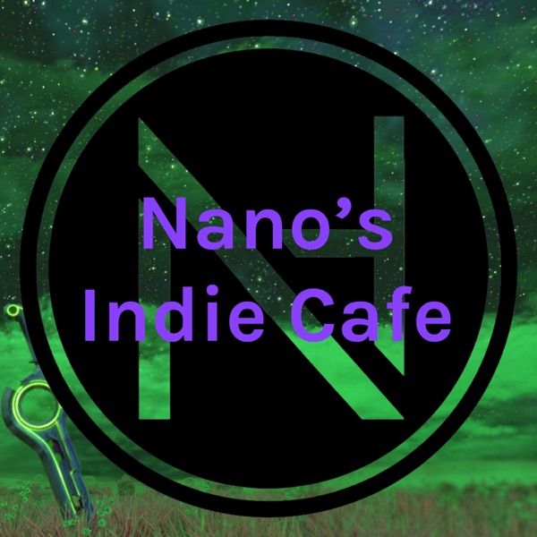 Nano's Indie Cafe Podcast