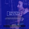 Audiocurso - Cómo Hacer Un Podcast