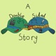 A Double Sided Story