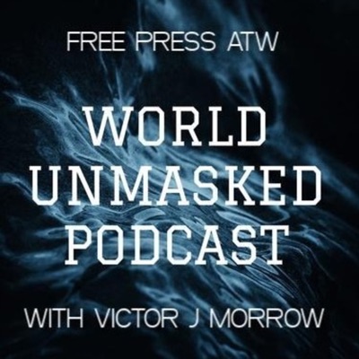 THE WORLD UNMASKED PODCAST THE WORLD UNMASKED PODCAST
