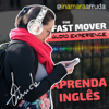 Aprenda Inglês com Inamara Arruda - The Fast Mover Audio Experience - Inamara Arruda