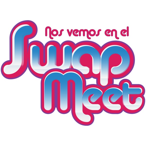 Nos Vemos En El Swap Meet