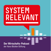 Systemrelevant - Der Wirtschafts-Podcast der Hans-Böckler-Stiftung - Hans-Böckler-Stiftung