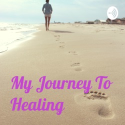 My Journey To Healing