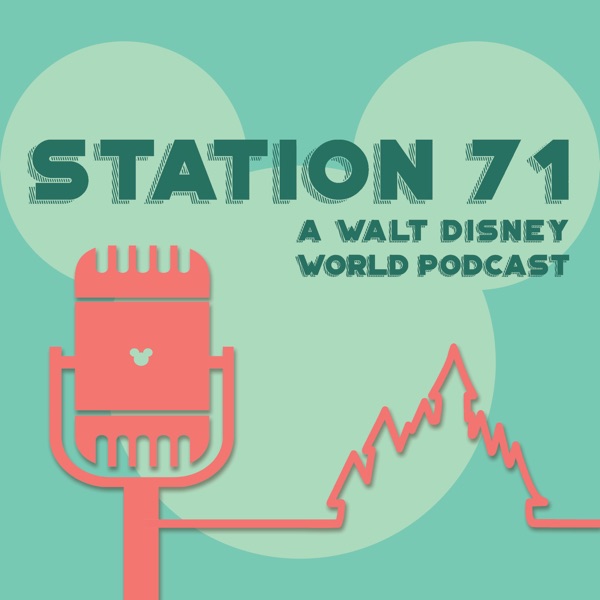 Station 71: A Walt Disney World Podcast