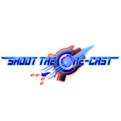 Shoot the Core-cast Shoot the Core-cast