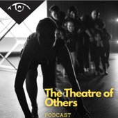 The Theatre of Others Podcast - Adam Marple and Budi Miller