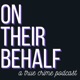 On Their Behalf: A True Crime Podcast