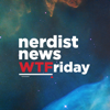 Nerdist News: WTFriday - Nerdist Industries