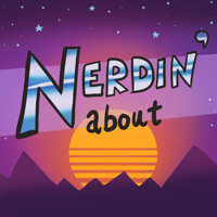 Nerdin’ About podcast