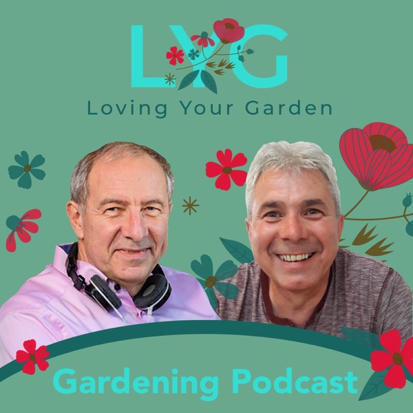 Loving Your Garden - Better Gardening Podcast Artwork