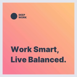 Work Smart, Live Balanced from Charlie at Deep Work