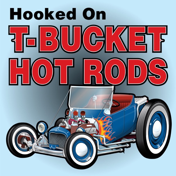 Hooked on T-Bucket Hot Rods Artwork