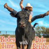 Rodeo Time with Dale Brisby - Dale Brisby