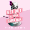 Get Out of Your Damn Way with Dr. Amy Boyd artwork