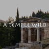 A Temple Wild: Greek Mythology and the Mediterranean Landscape - Mira Karakitsou