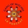 Gang Of Witches - Le Podcast