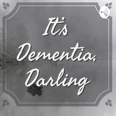 It's Dementia Darling