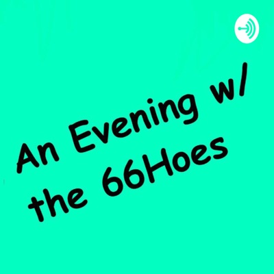 An Evening with the 66Hoes