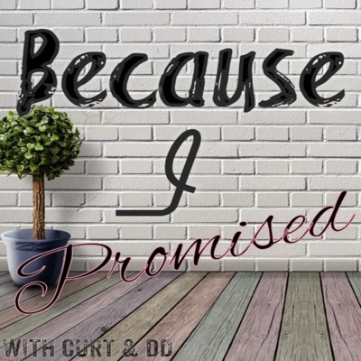 Because I Promised Because I Promised