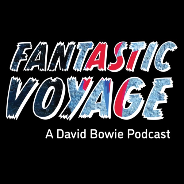 Fantastic Voyage: A David Bowie Podcast