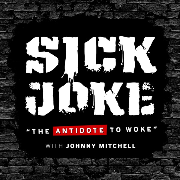 Sick Joke Podcast With Johnny Mitchell