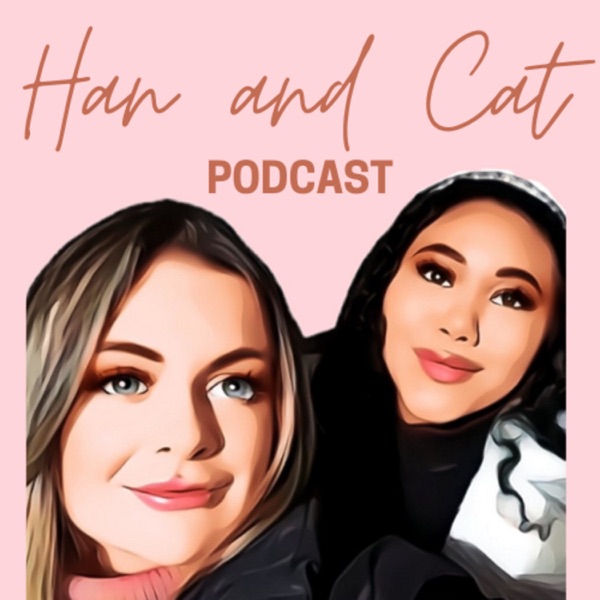 Han & Cat's Podcast