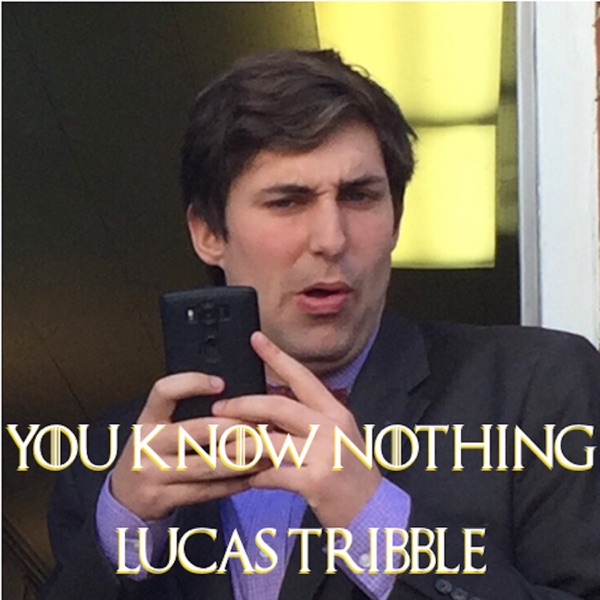 You Know Nothing Lucas Tribble