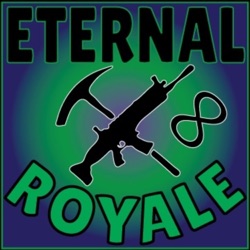Eternal Royale - A Fortnite Podcast