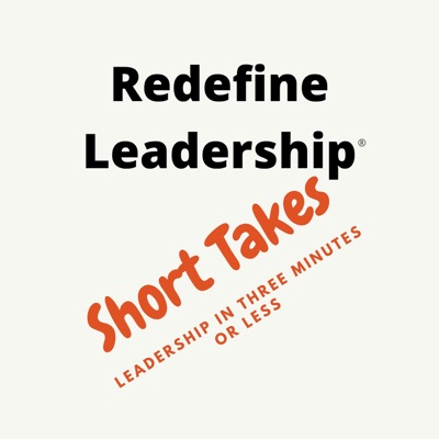 Redefine Leadership: Short Takes