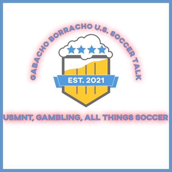 Gabacho Borracho U.S. Soccer Talk 