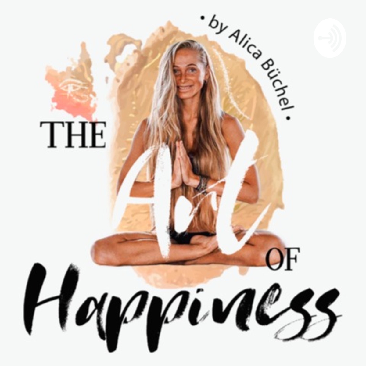 The ART of HAPPINESS Podcast by Alica Büchel