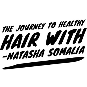 The Journey to Healthy Hair with Natasha Somalia