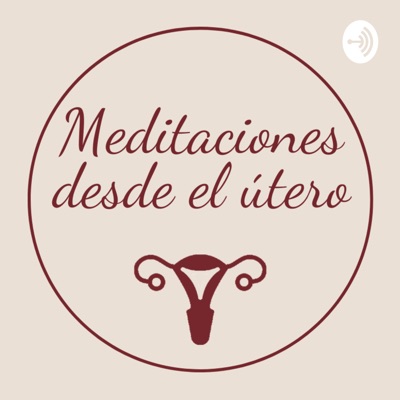Meditaciones desde el útero