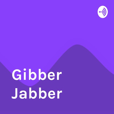 Gibber Jabber