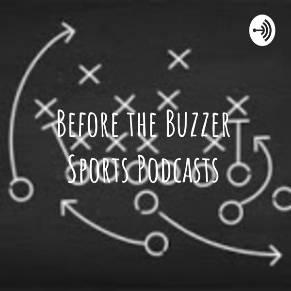 Before the Buzzer Sports Podcasts