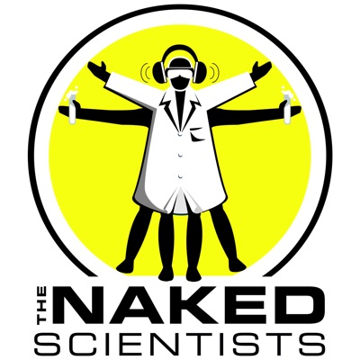 The Naked Scientists Podcast:The Naked Scientists