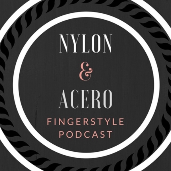 FINGERSTYLE PODCAST NYLON & ACERO