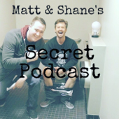 Matt and Shane's Secret Podcast - Matt McCusker & Shane Gillis