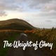 The Weight of Glory