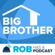 Big Brother Recaps & Live Feed Updates from Rob Has a Podcast 