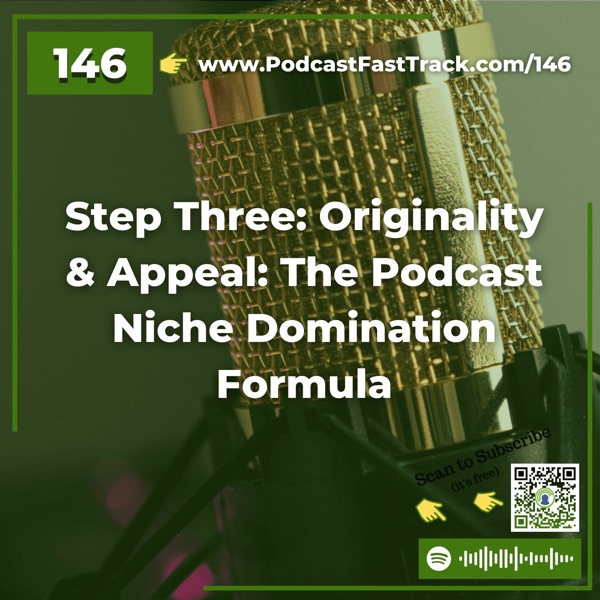 146: Step Three: Originality & Appeal: The Podcast Niche Domination Formula photo