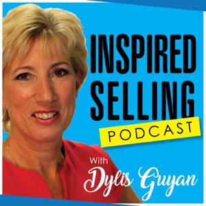 The Inspired Selling Podcast with Dylis Guyan