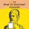 The What Is Stoicism? Podcast